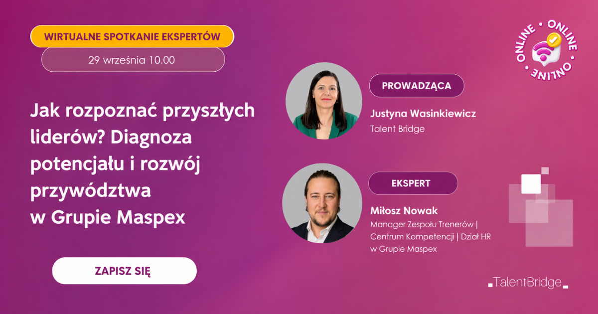 Jak rozpoznać przyszłych liderów? Diagnoza potencjału i rozwój przywództwa w Grupie Maspex